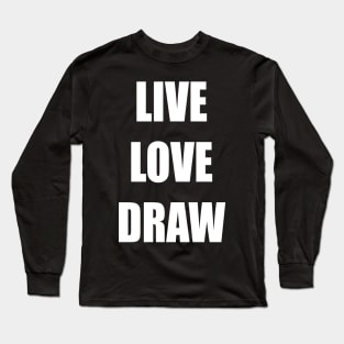 LIVE LOVE DRAW Long Sleeve T-Shirt